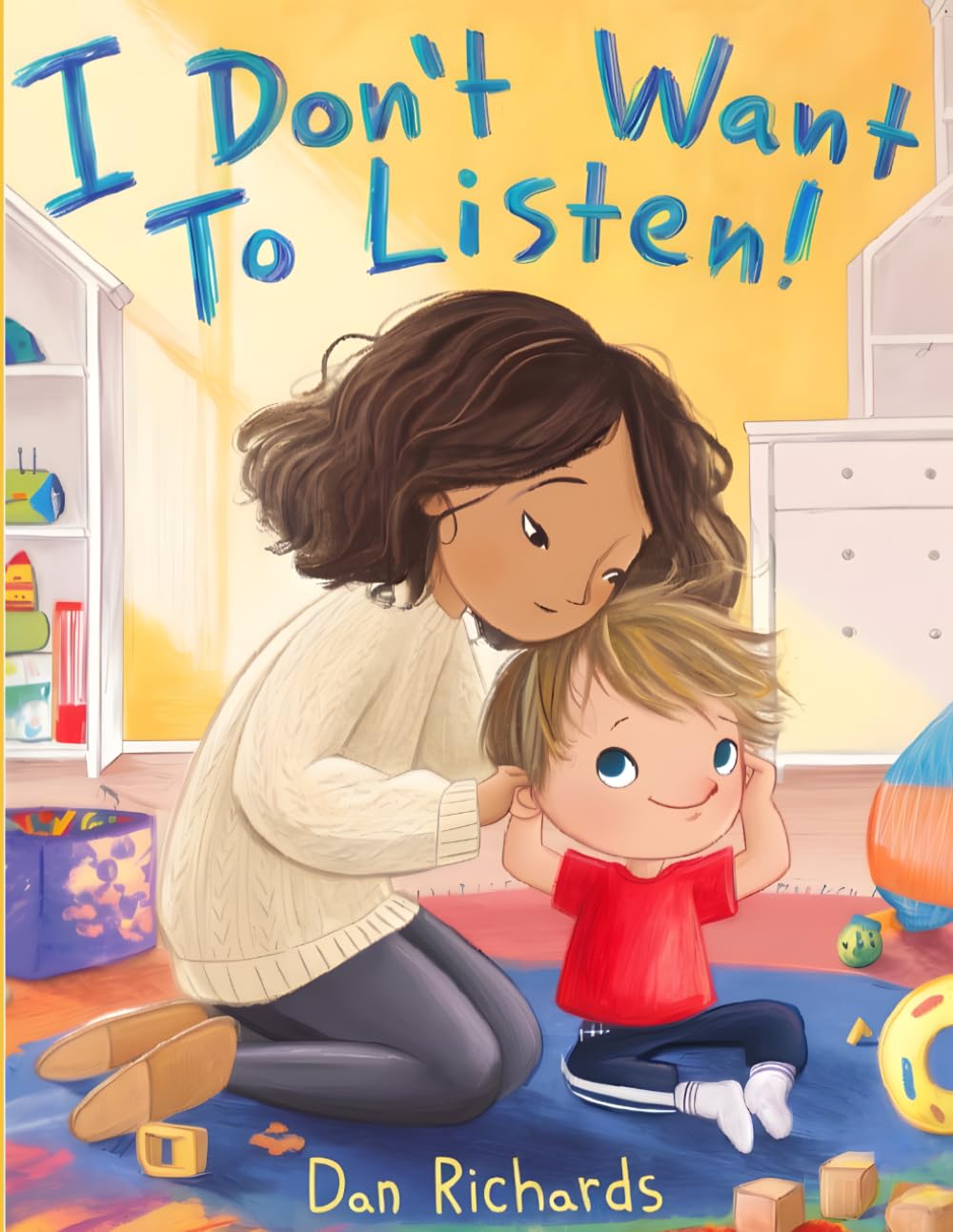 I Don't Want to Listen!: A Gentle Story About Listening, Choices, and Understanding Boundaries (Little steps, Big Feelings)