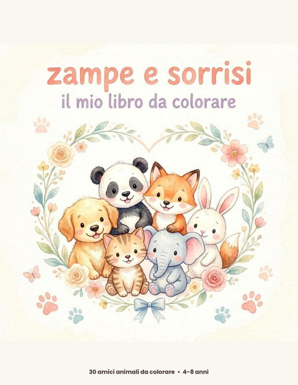 Zampe e Sorrisi – Il mio libro da colorare: Amici Animali