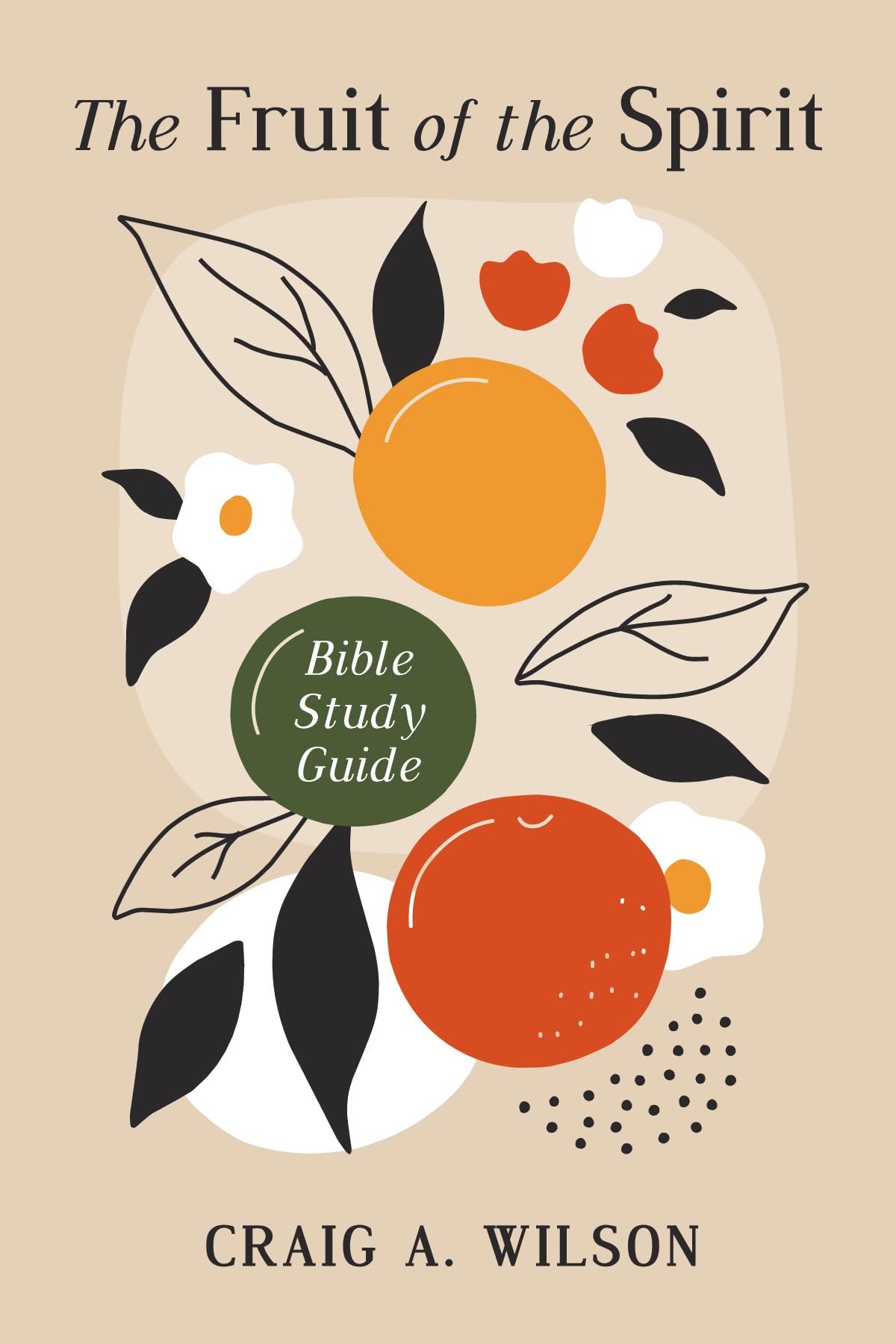 The Fruit of the Spirit: Bible Study Guide
