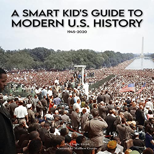 A Smart Kid's Guide to Modern U.S. History: 1945-2020 by Charlie Creed episode artwork