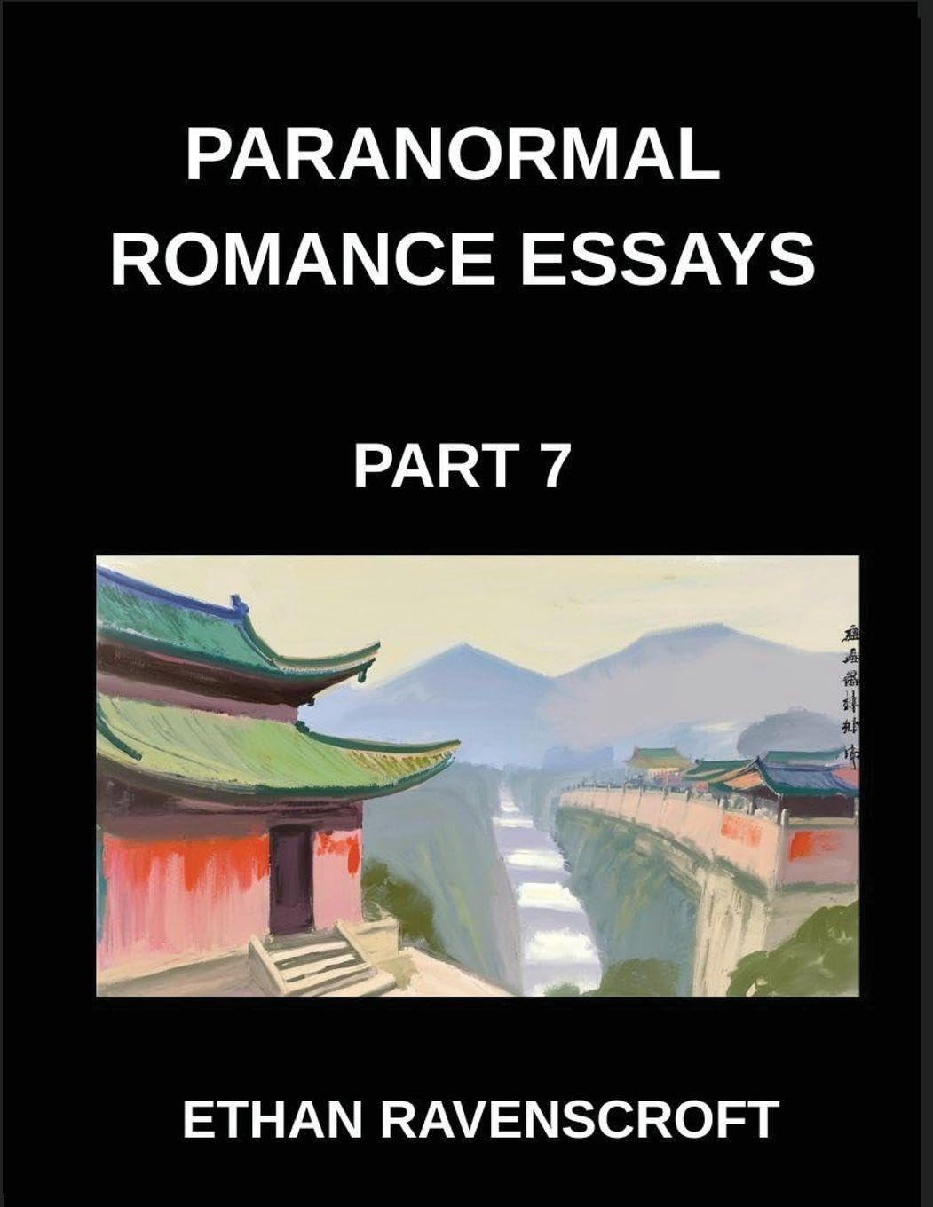 Paranormal Romance Essays (Part 7)- From Witches to Fae, Essays on Paranormal Romance, Magical Worlds, and Eternal Love      Paperback – March 11, 2026