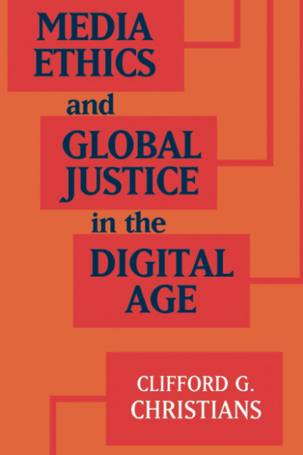 Media Ethics and Global Justice in the Digital Age (Communication, Society and Politics)