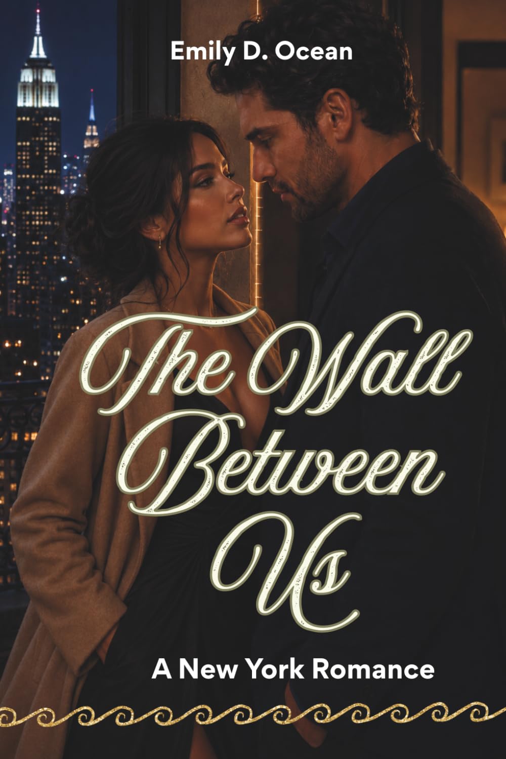 The Wall Between Us: A Spicy Neighbors-to-Lovers Romance Set in New York City, An Emotional and Steamy Contemporary Romance