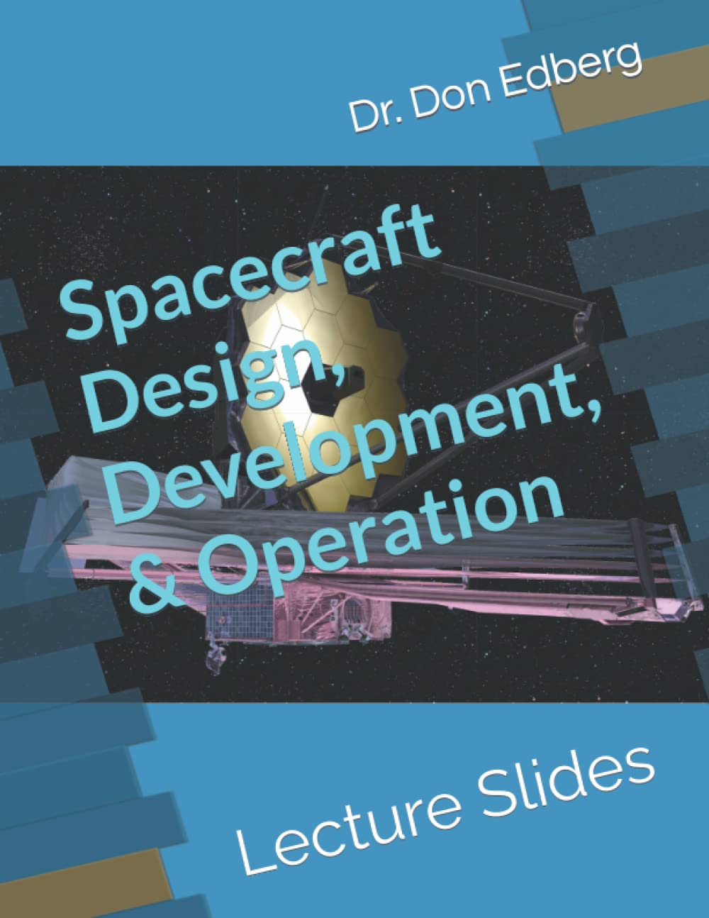 Spacecraft Design, Development, and Operation: Lecture Slides
