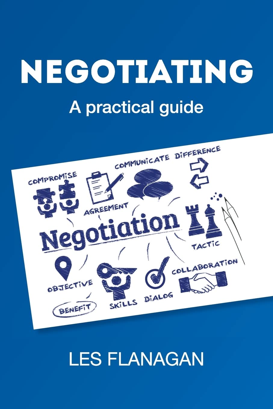 NEGOTIATING: A practical guide
