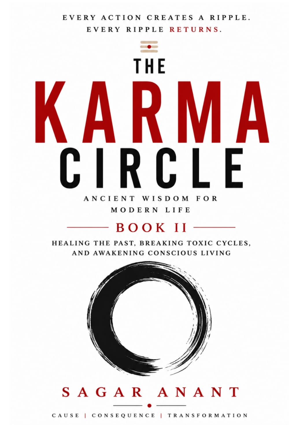 The Karma Circle: BOOK II : Ancient Wisdom for Modern Life: Healing the Past, Breaking Toxic Cycles, and Awakening Conscious Living