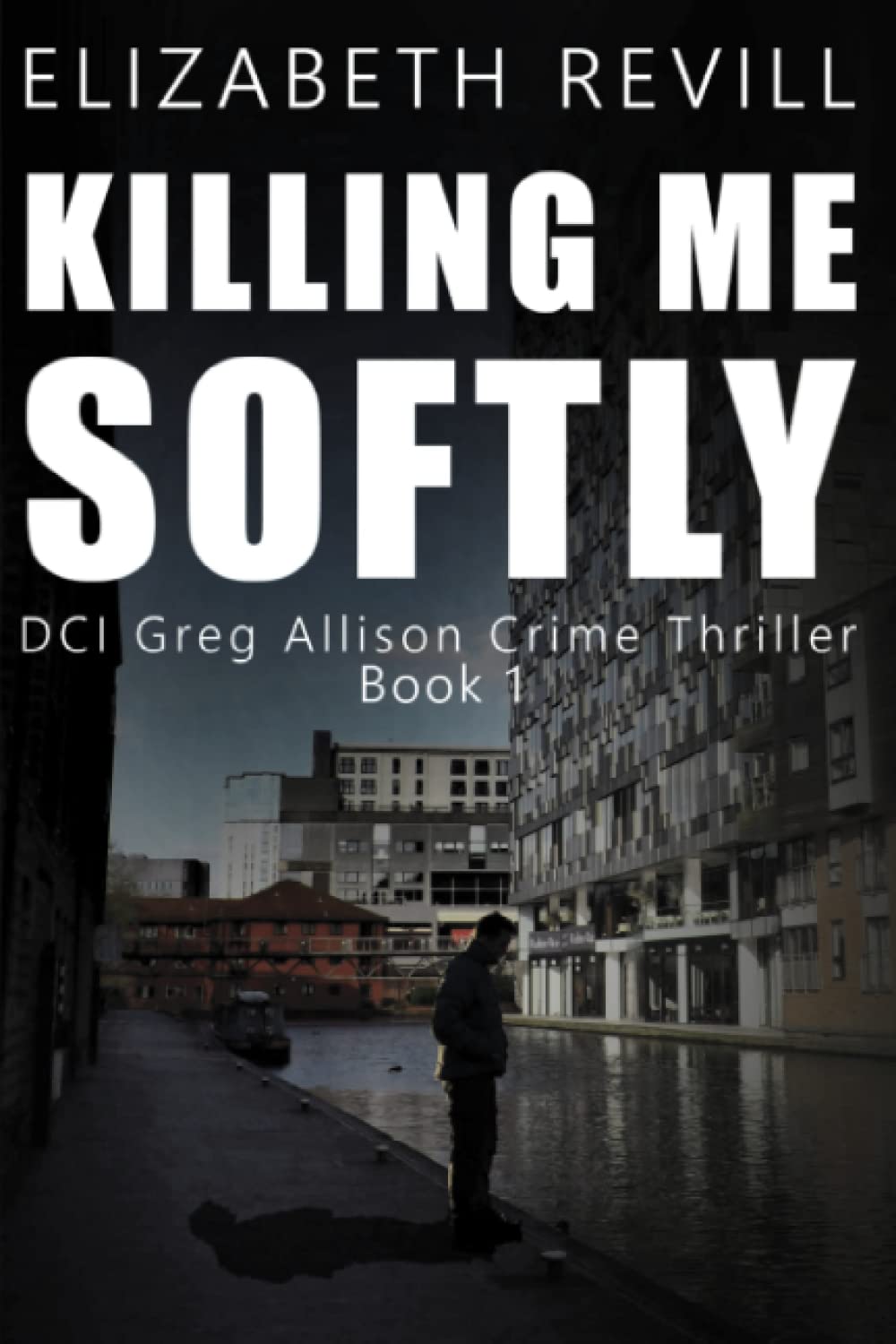 Killing Me Softly (DCI Greg Allison Crime Thriller)