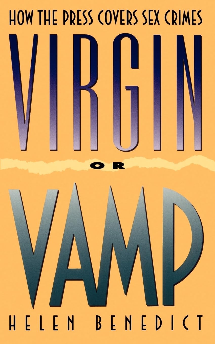 Virgin or Vamp: How the Press Covers Sex Crimes