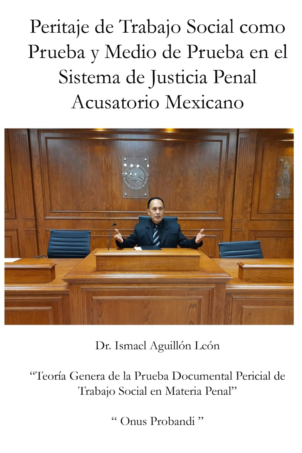 Peritaje de Trabajo Social como Prueba y Medio de Prueba en el Sistema de Justicia Penal Acusatorio Mexicano: Teoría Genera de la Prueba Documental Pericial de Trabajo Social en Materia Penal