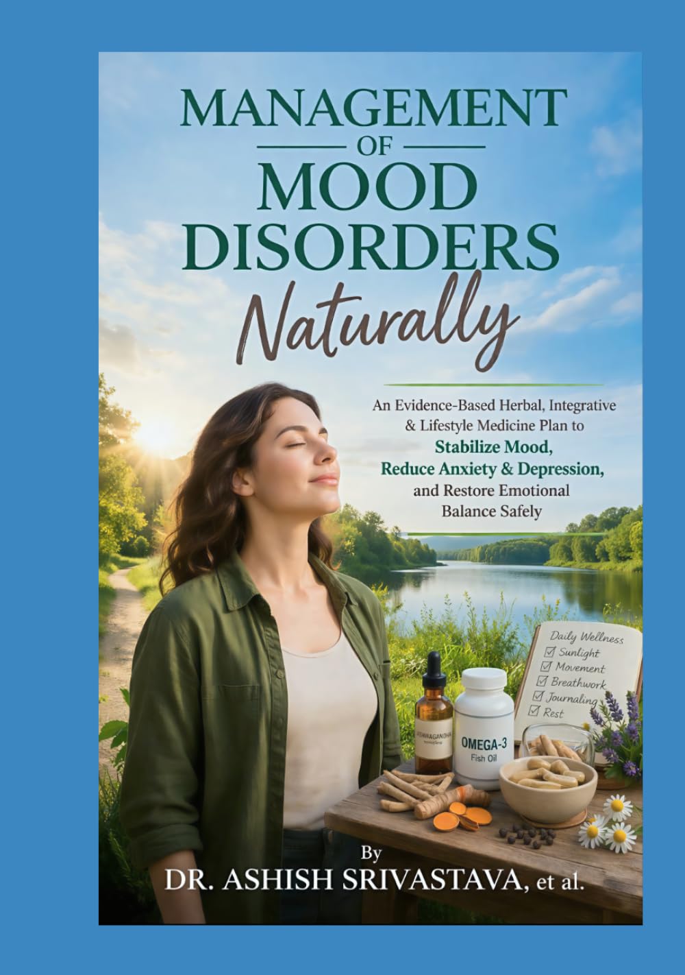 Management of Mood Disorders Naturally: An Evidence-Based Herbal, Integrative & Lifestyle Medicine Plan to Stabilize Mood, Reduce Anxiety & Depression, and Restore Emotional Balance Safely