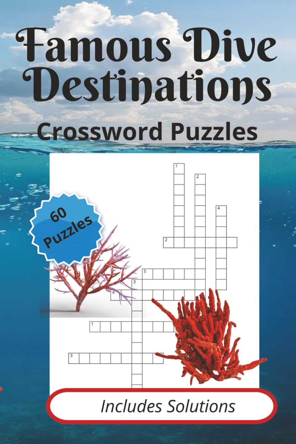 Famous Dive Destinations Crossword Puzzle Book: Awesome Scuba Diving destinations and resorts for kids, teen and adults