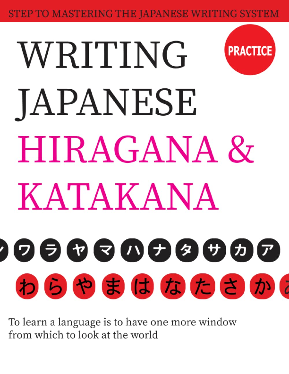 Writing Japanese Hiragana & Katakana: The Japanese Handwriting Practice Workbook With Basic Character (Hiragana and Katakana) Easy Step-By-Step Writing Guides