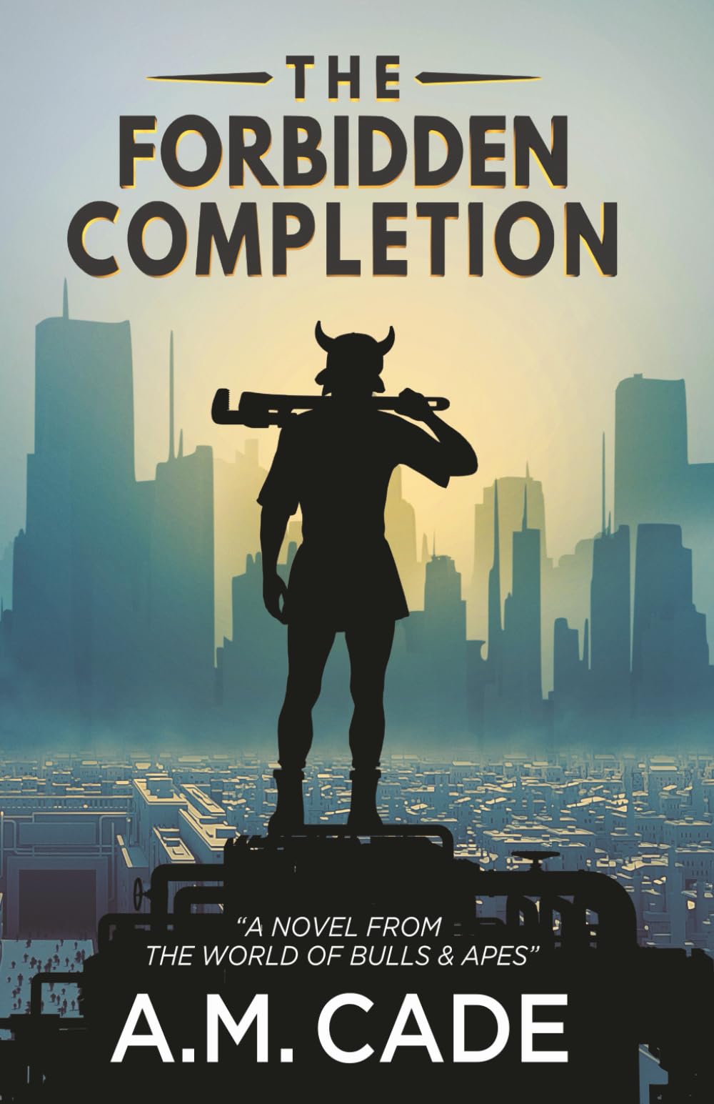 The Forbidden Completion: A Novel for the World of Bulls & Apes