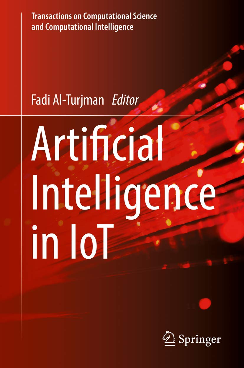 Artificial Intelligence in IoT (Transactions on Computational Science and Computational Intelligence)