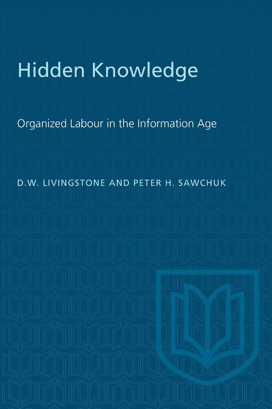 Hidden Knowledge: Organized Labour in the Information Age