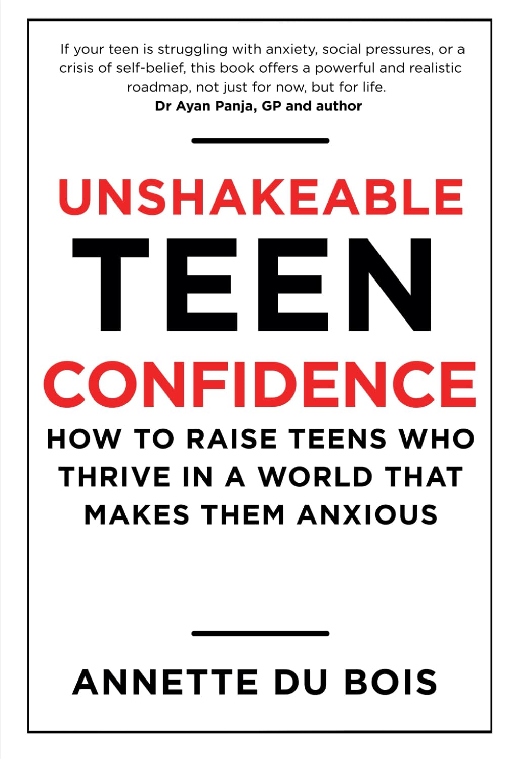 UNSHAKEABLE TEEN CONFIDENCE:: How to Raise Teens Who Thrive in a World That Makes Them Anxious