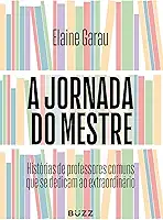 A jornada do mestre: Histórias de professores comuns que se dedicam ao extraordinário
