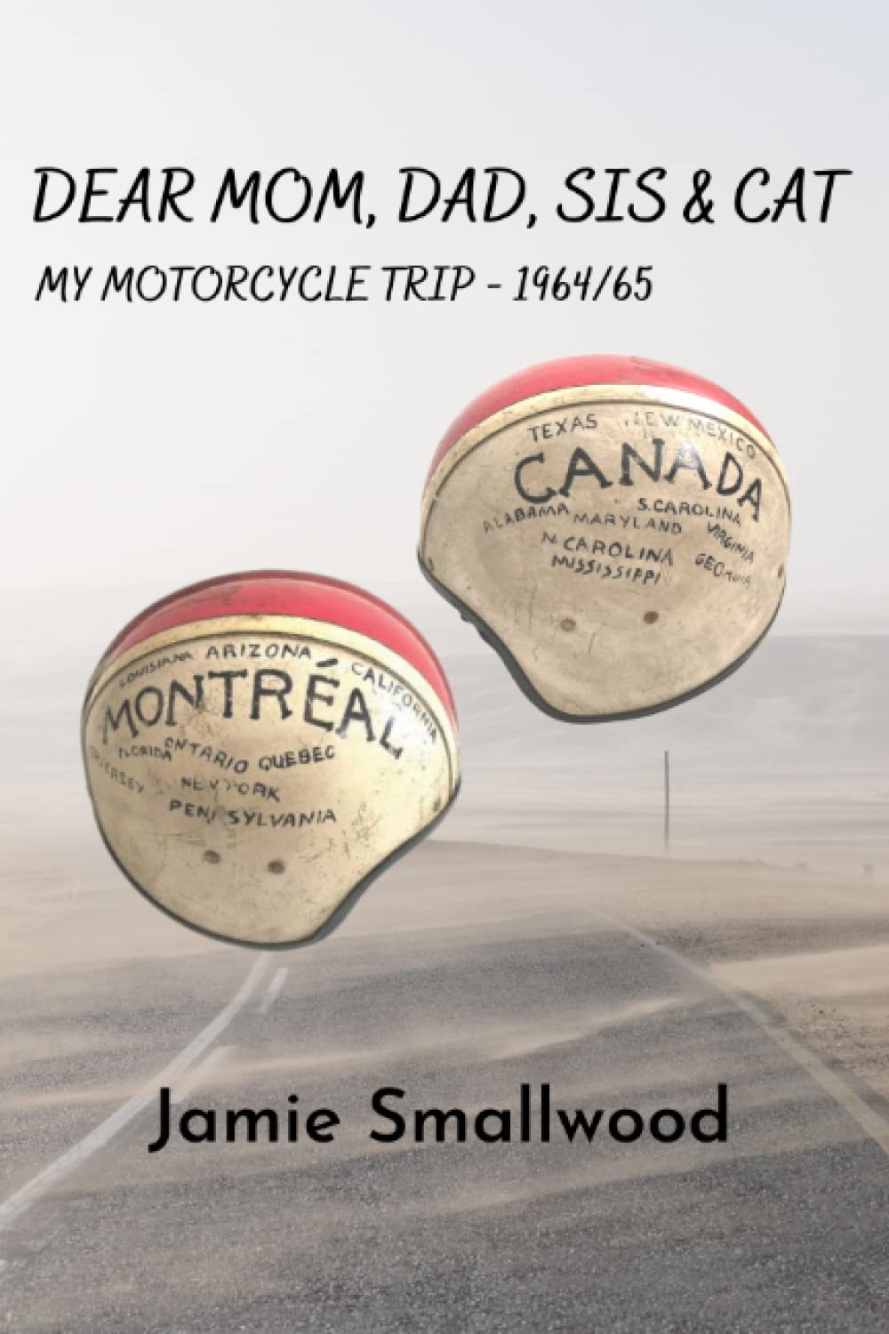 Dear Mom, Dad, Sis and Cat: My Motorcycle Trip 1964/65