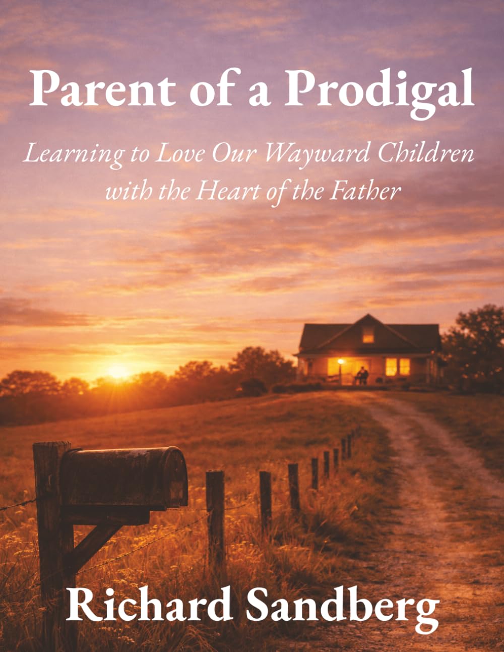 Parent of a Prodigal: Learning to Love Our Wayward Children with the Heart of the Father (The Thrive Series)