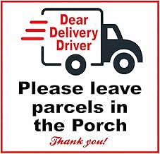 Dear Delivery Driver - Please leave parcels in the porch - polite notice - Self adhesive backed sticker 95 mm x 95 mm (2)