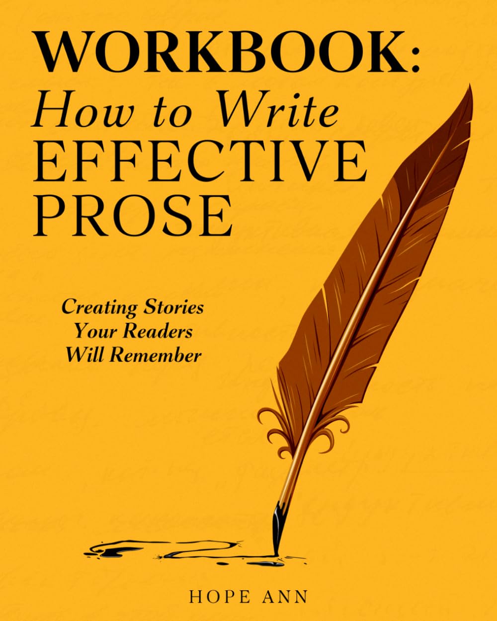 Workbook: How To Write Effective Prose: Creating stories your readers won't forget (Word Journey: Writing Skills)