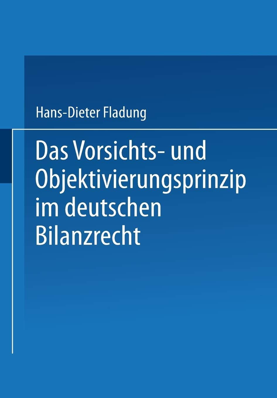 Das Vorsichts- und Objektivierungsprinzip im deutschen Bilanzrecht (Gabler Edition Wissenschaft)