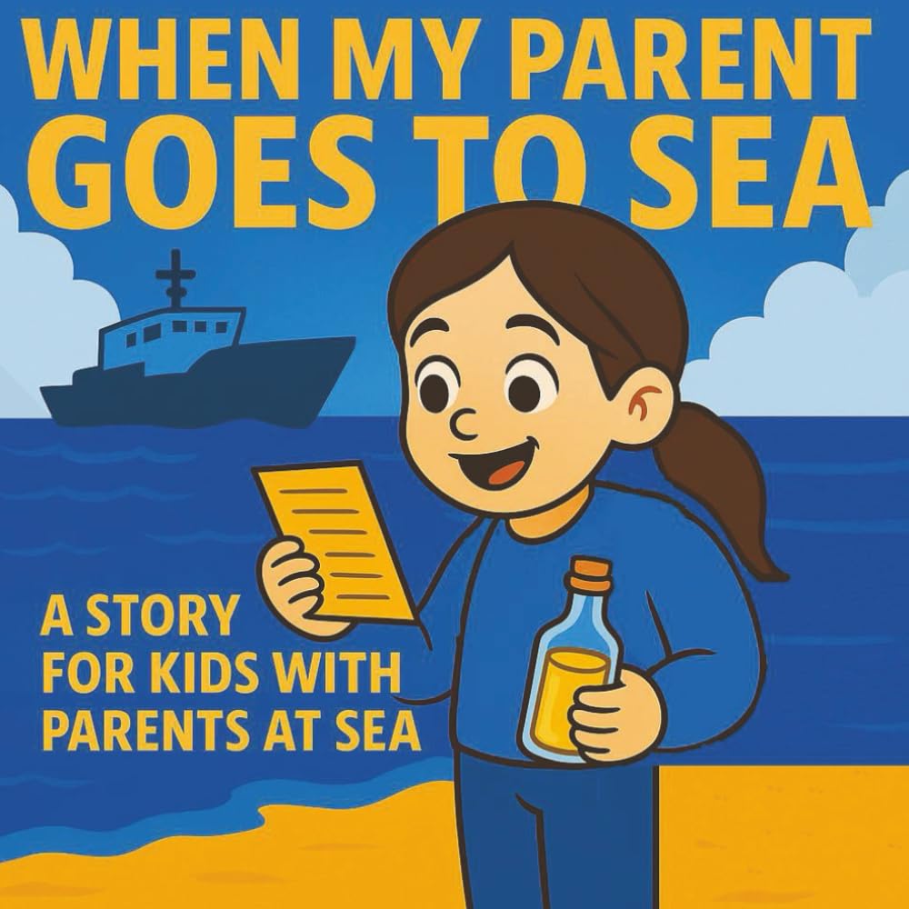 When My Parent Goes to Sea: A Story For Kids With Parents at Sea