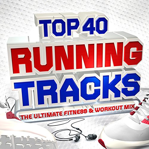 Top 40 Running Tracks The Ultimate Fitness & Workout Mix