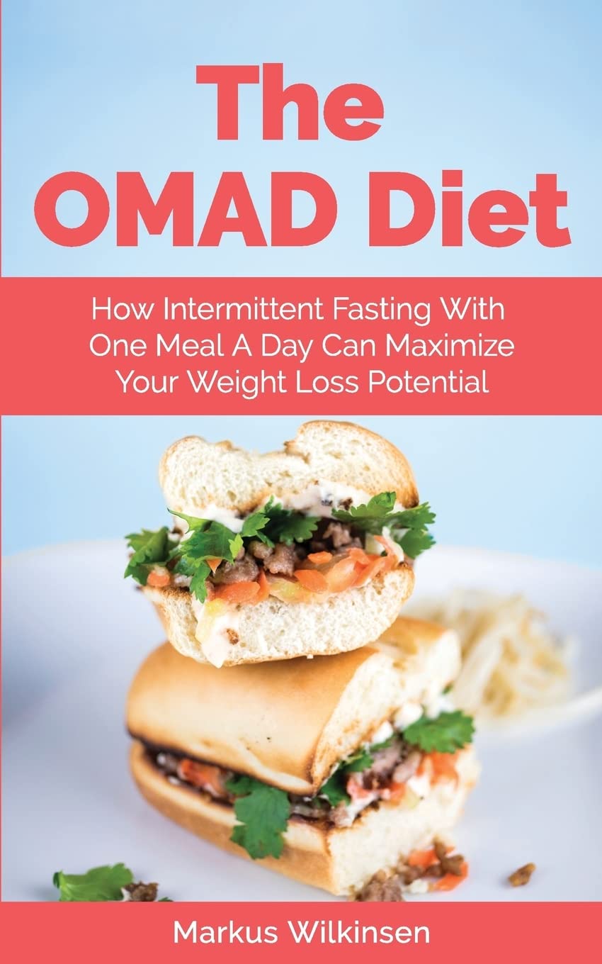 The OMAD Diet: How Intermittent Fasting With One Meal A Day Can Maximize Your Weight Loss Potential
