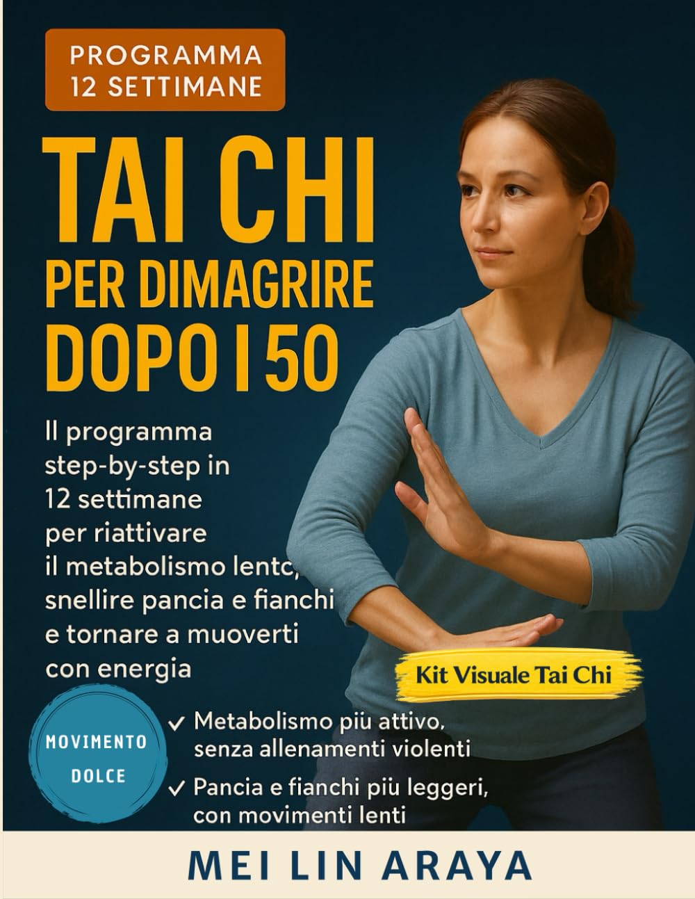 Tai Chi per Dimagrire dopo i 50: Il Programma step by step in 12 Settimane per Riattivare il Metabolismo Lento, Snellire Pancia e Fianchi e Tornare a Muoverti con Energia