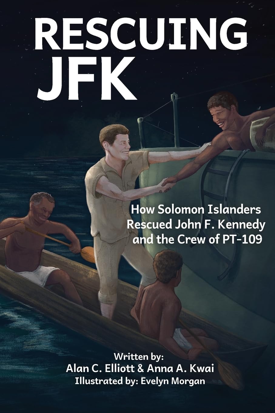 Rescuing JFK: How Solomon Islanders Rescued John F. Kennedy and the Crew of the PT-109