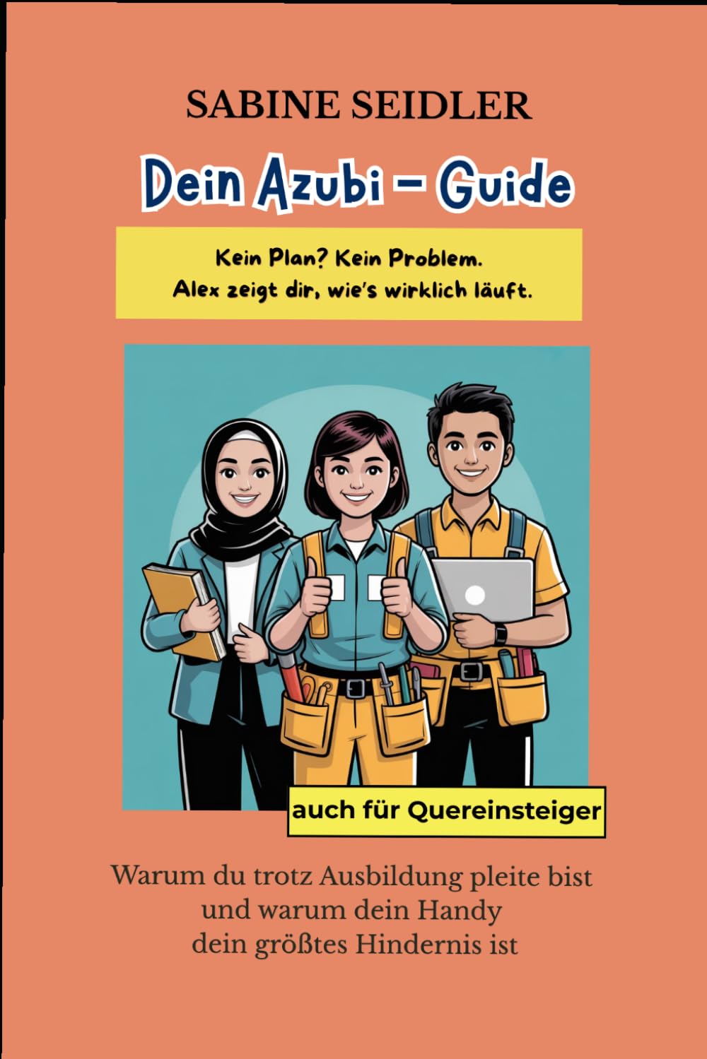 Dein Azubi-Guide –: Warum du trotz Ausbildung pleite bist und warum dein Handy dein größtes Hindernis ist