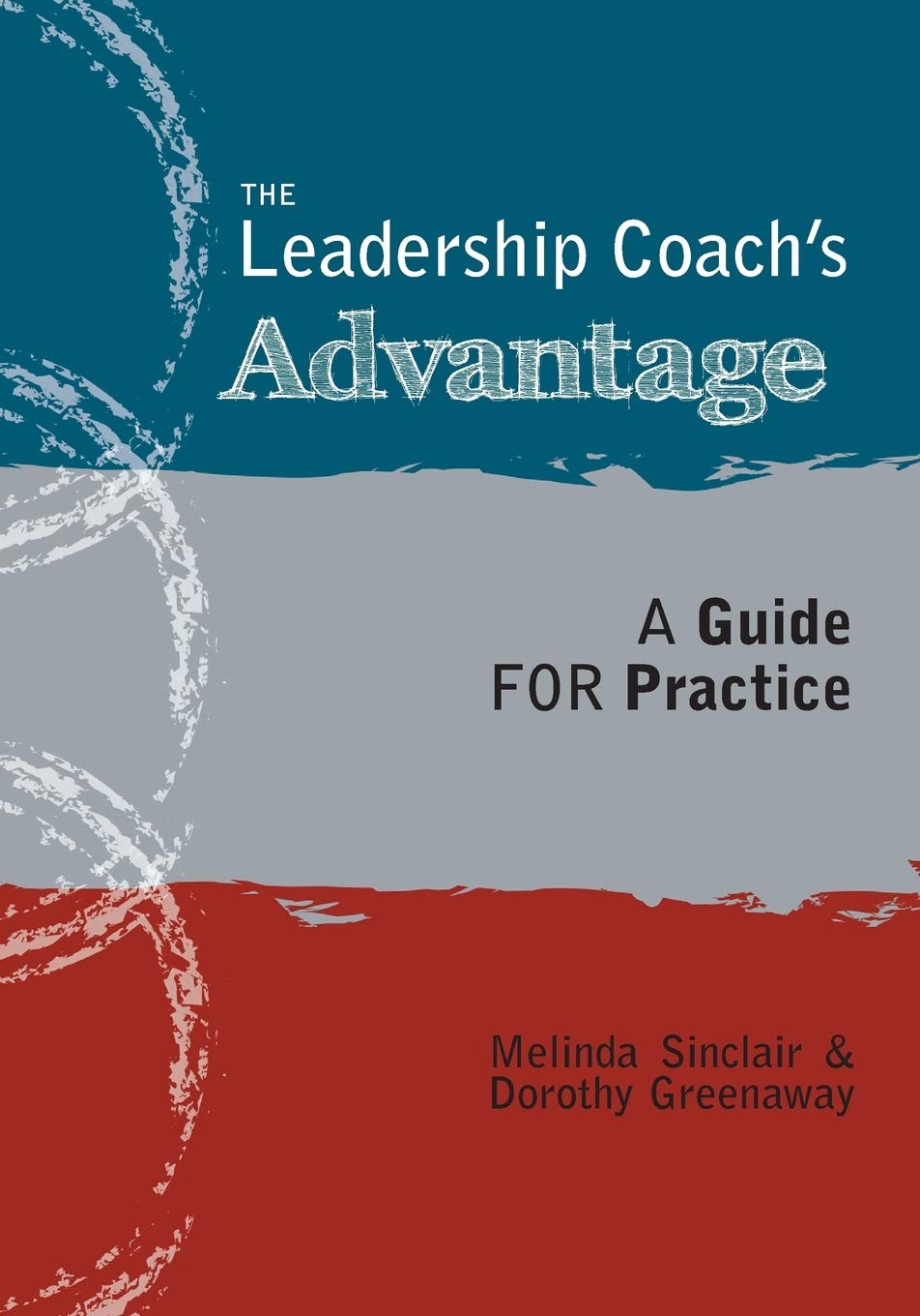 The Leadership Coach's Advantage: A Guide for Practice