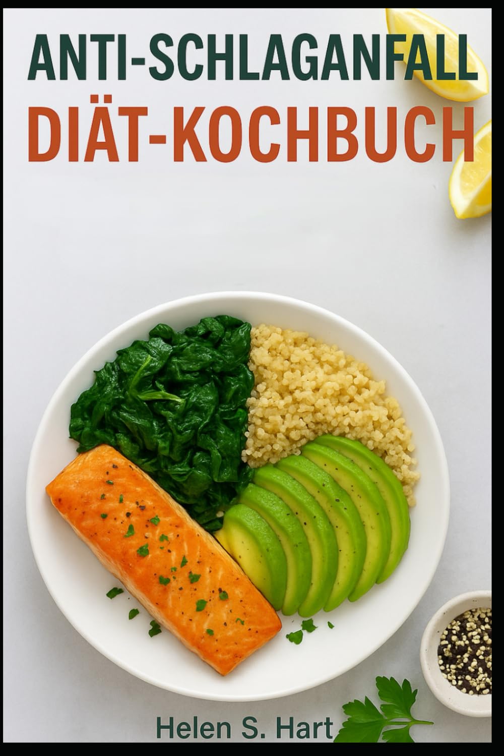 ANTI-SCHLAGANFALL-DIÄT-KOCHBUCH: Natriumarme, entzündungshemmende Rezepte zur Unterstützung der Herz- und Gehirnfunktion