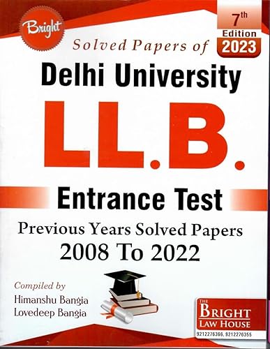SOLVED PAPERS OF DELHI UNIVERSITY LL.B. ENTRANCE TEST PREVIOUS YEARS SOLVED PAPERS 2008 TO 2022 7TH Edition 2023