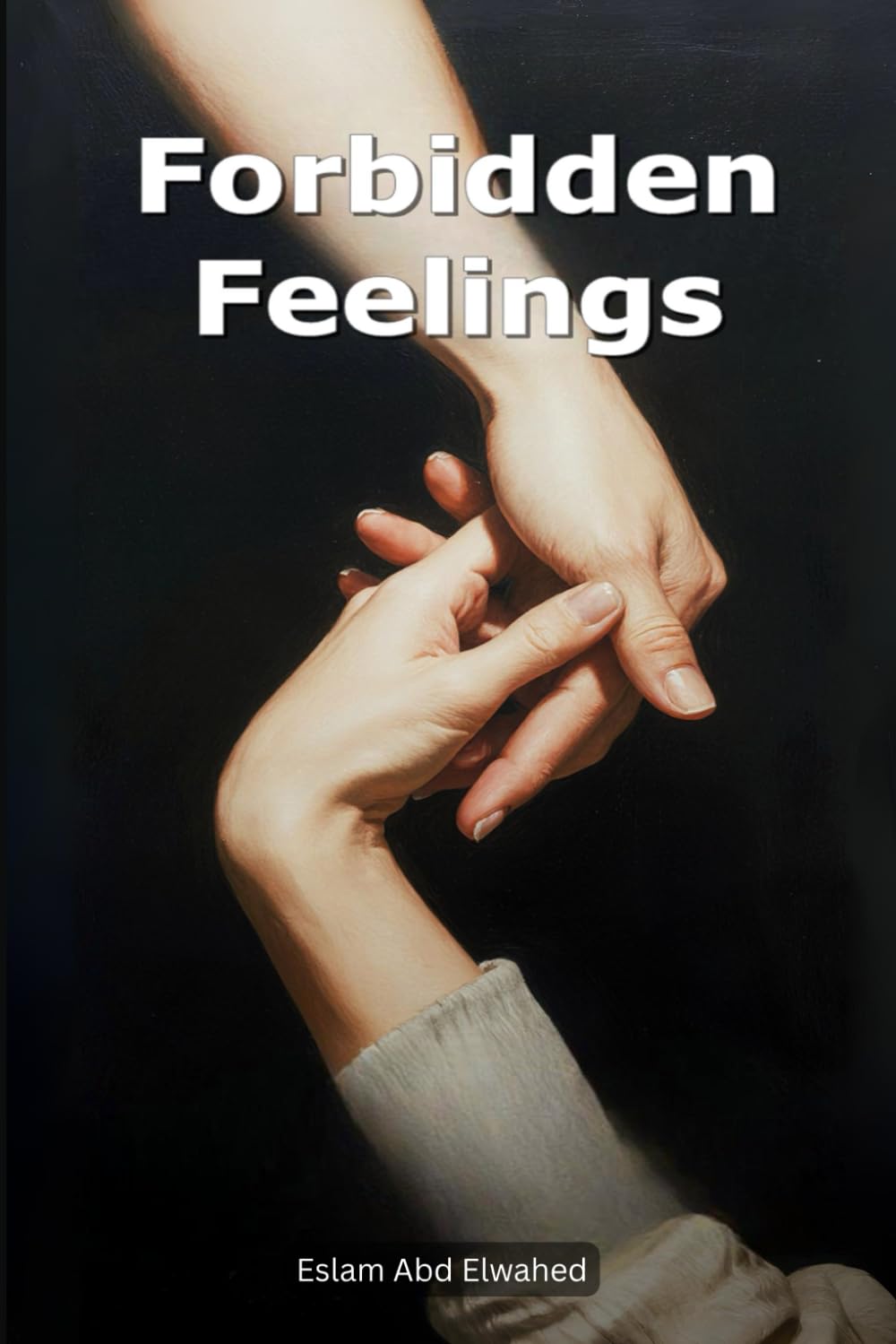 Forbidden Feelings: 100 True Stories of Love That Shouldn’t Have Happened (Love and Relationships)