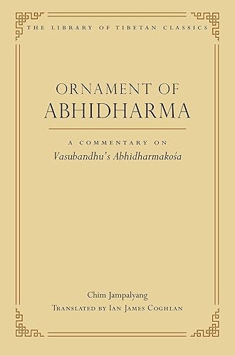 Ornament of Abhidharma: A Commentary on Vasubandhu's Abhidharmakosa (23) (Library of Tibetan Classics)