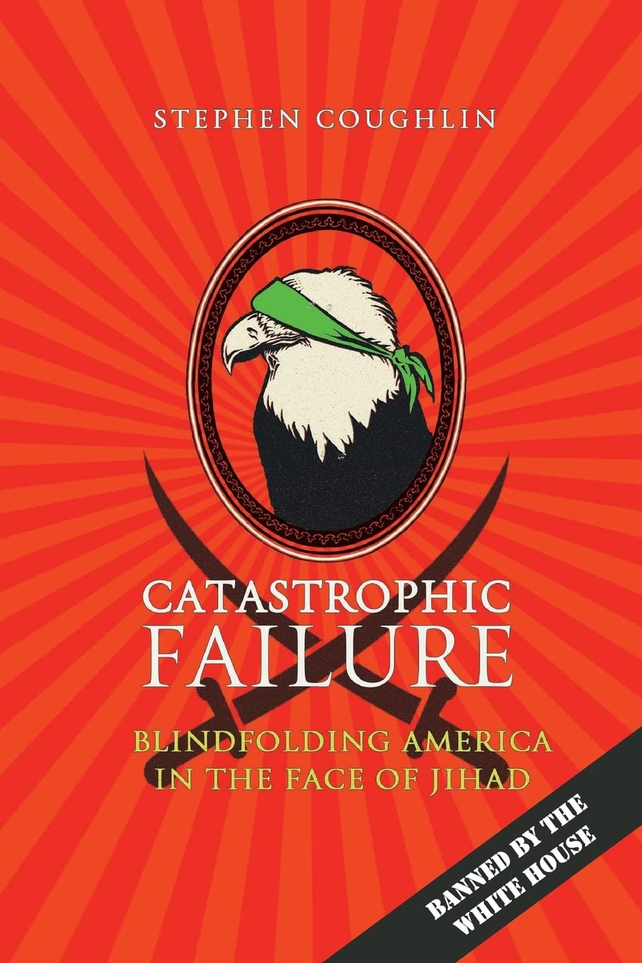 Catastrophic Failure: Blindfolding America in the Face of Jihad