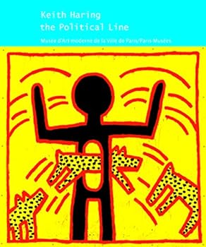 Hardcover KEITH HARING, THE POLITICAL LINE: MUSEE D'ART MODERNE DE LA VILLE DE PARIS / PARIS-MUSEES [French] Book