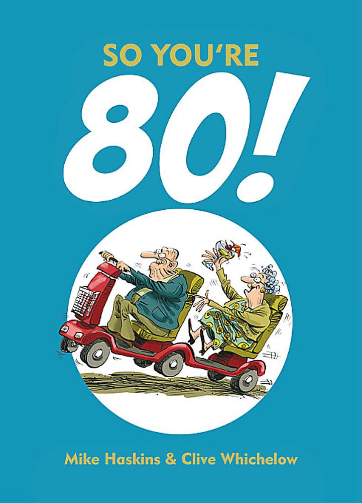 So You're 80!: Charming Cartoons and Funny Observations about Turning 80 Hardcover – 5 Aug. 2013