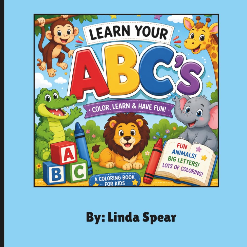 Learn Your ABC's Color, Learning, and Fun: A Fun Alphabet Coloring Book for Kids Ages 2-7