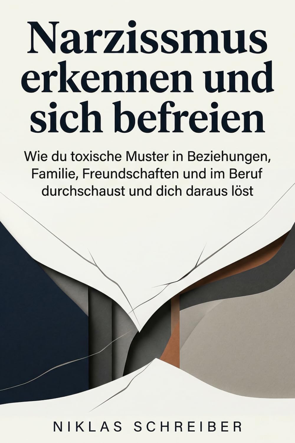Narzissmus erkennen und sich befreien: Wie du toxische Muster in Beziehungen, Familie, Freundschaften und im Beruf durchschaust und dich daraus löst