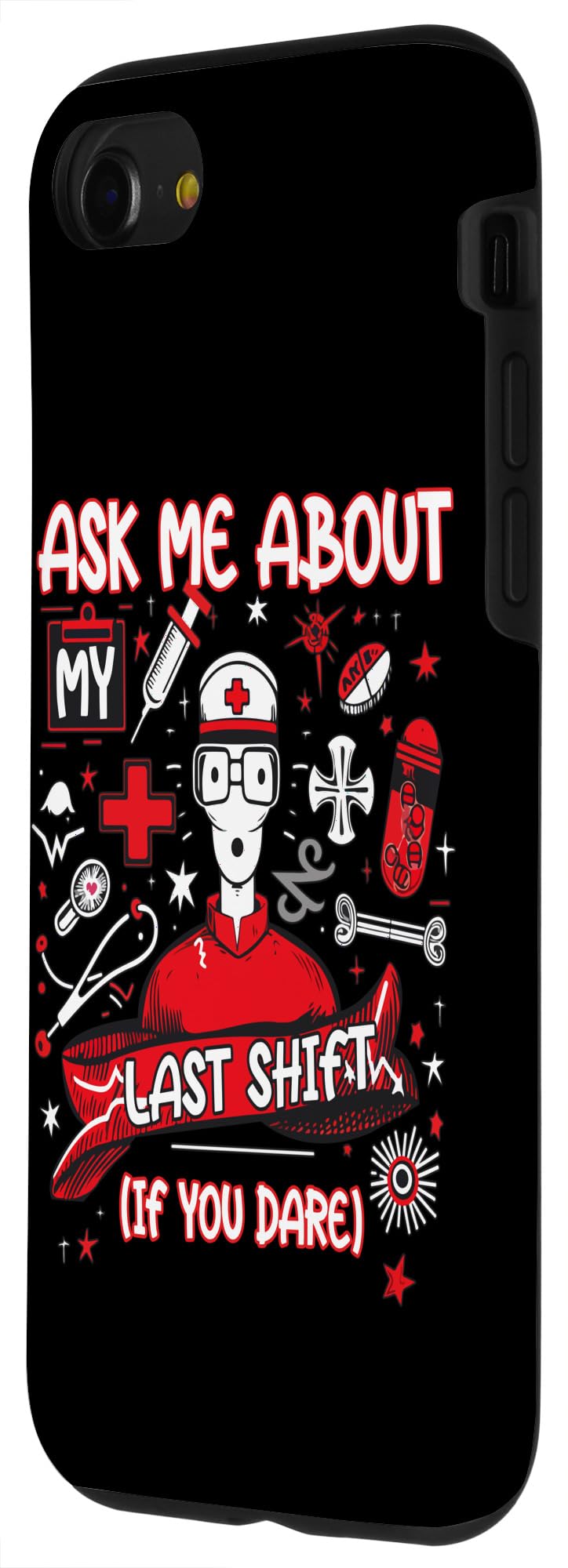 Hospital Work Ask Me About Last Shift If You Dare ER Nurse Case for iPhone SE (2020) / 7 / 8 - Image 2