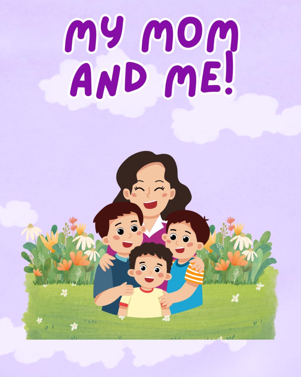 My Mom and Me!: An Interactive Book For Kids To Create Memories With Mom