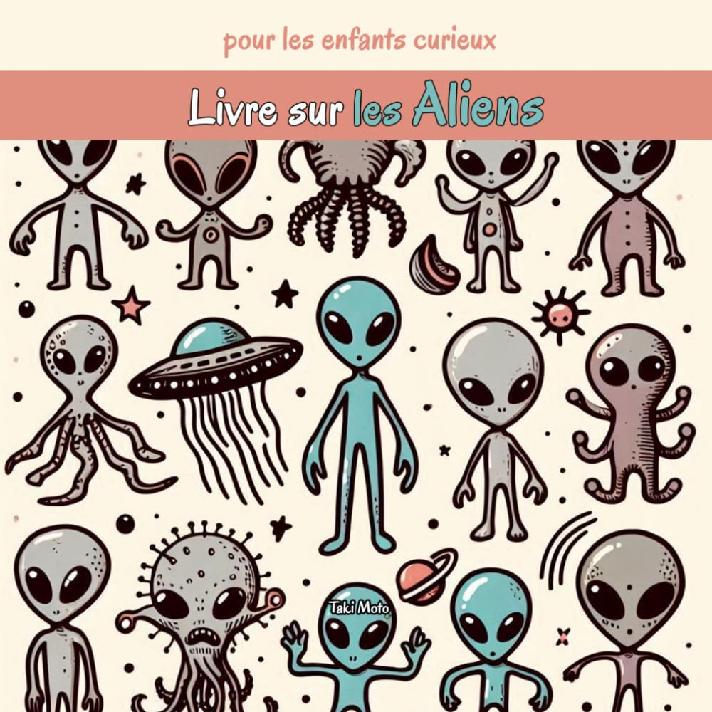 Livre sur les aliens pour les enfants curieux: Mystères, planètes lointaines et rencontres étranges!
