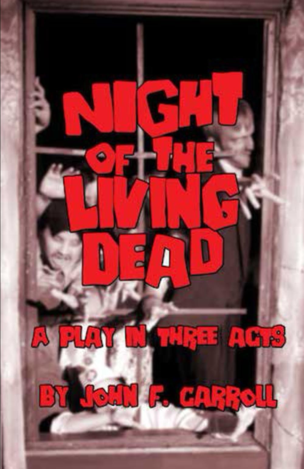 Night of the Living Dead: A Play in Three Acts