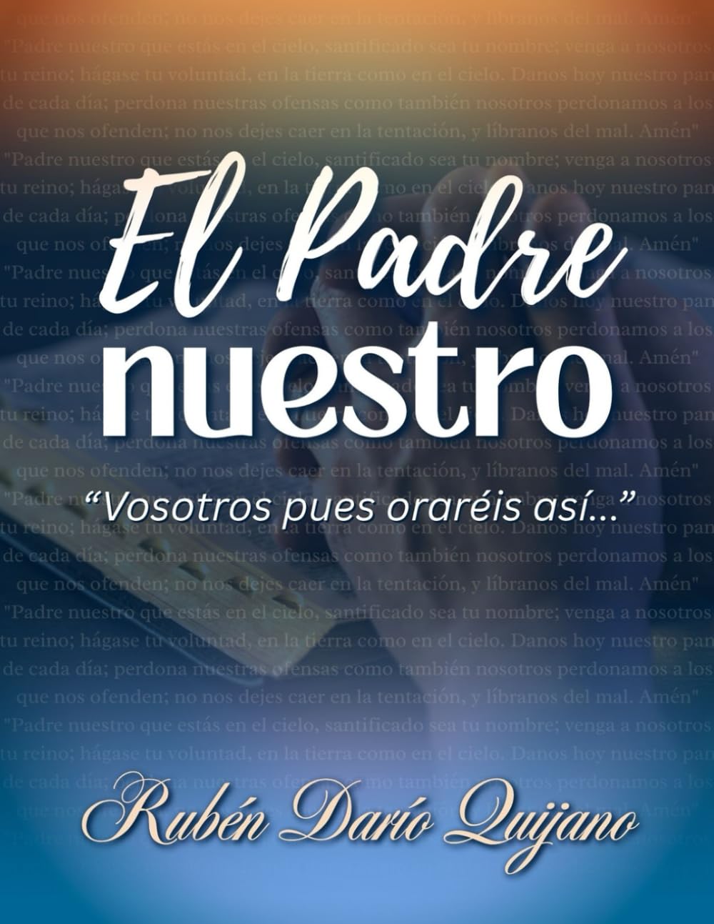 EL PADRE NUESTRO - CARTILLA DE ORACIÓN: "Vosotros pues oraréis así"
