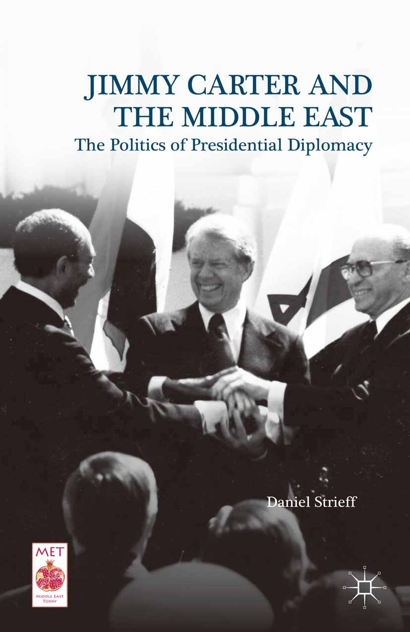 Jimmy Carter and the Middle East: The Politics of Presidential Diplomacy (Middle East Today)