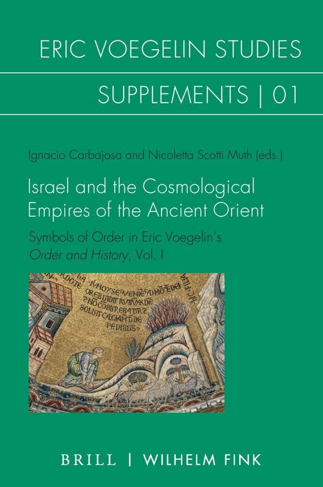 Israel and the Cosmological Empires of the Ancient Orient: Symbols of Order in Eric Voegelin's Order and History (1)