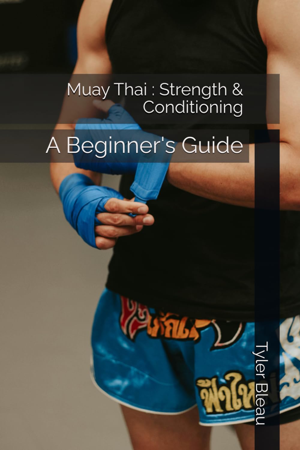 Muay Thai : Strength & Conditioning: A Beginner's Guide